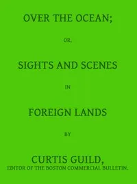 Over the Ocean; or, Sights and Scenes in Foreign Lands — Curtis Guild cover