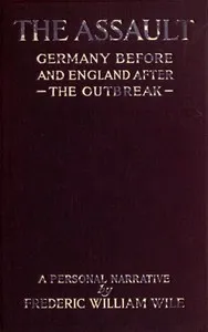 The Assault: Germany Before the Outbreak and England in War-Time cover