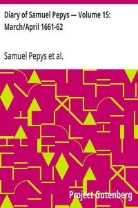 Diary of Samuel Pepys — Volume 15: March/April 1661-62 — Samuel Pepys cover