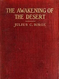 The Awakening of the Desert — Julius Charles Birge cover