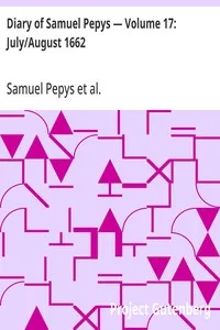 Diary of Samuel Pepys — Volume 17: July/August 1662 — Samuel Pepys cover