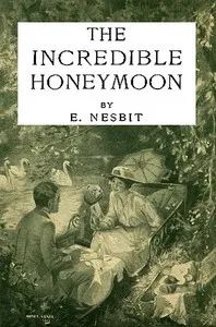 The Incredible Honeymoon — E. (Edith) Nesbit cover
