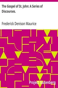 The Gospel of St. John: A Series of Discourses.: New Edition — Frederick Denison Maurice cover