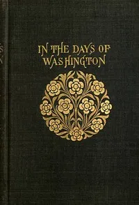 In the Days of Washington: A Story of the American Revolution — William Murray Graydon cover