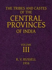 The Tribes and Castes of the Central Provinces of India, Volume 3 — R. V. (Robert Vane) Russell cover