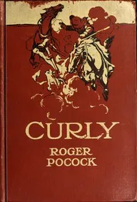 Curly: A Tale of the Arizona Desert — Roger Pocock cover