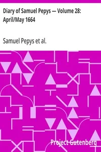 Diary of Samuel Pepys — Volume 28: April/May 1664 — Samuel Pepys cover