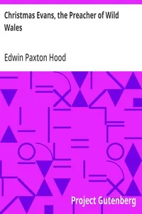 Christmas Evans, the Preacher of Wild Wales: His country, his times, and his contemporaries — Edwin Paxton Hood cover