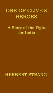 One of Clive's Heroes: A Story of the Fight for India — Herbert Strang cover