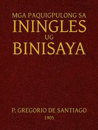 Mga Paquigpulong sa Iningles ug Binisaya — Gregorio de Santiago Vela cover