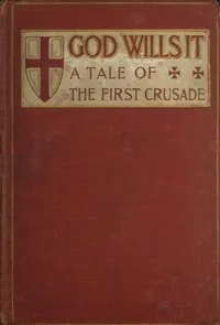 "God Wills It!" A Tale of the First Crusade. — William Stearns Davis cover