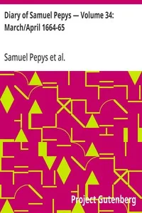 Diary of Samuel Pepys — Volume 34: March/April 1664-65 — Samuel Pepys cover
