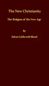The New Christianity; or, The Religion of the New Age — Salem Goldworth Bland cover