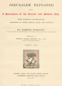 Jerusalem Explored, Volume 1—Text: Being a Description of the Ancient and Modern City, with Numerous Illustrations Consisting of Views, Ground Plans and Sections cover