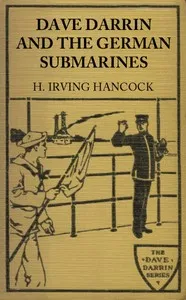 Dave Darrin and the German Submarines: Or, Making a Clean-up of the Hun Sea Monsters — H. Irving (Harrie Irving) Hancock cover