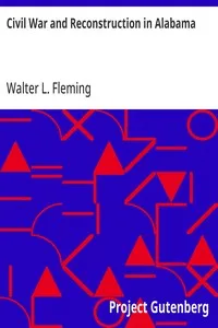 Civil War and Reconstruction in Alabama — Walter L. (Walter Lynwood) Fleming cover