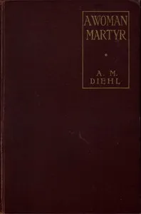 A Woman Martyr — Alice M. (Alice Mangold) Diehl cover