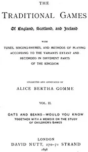 The Traditional Games of England, Scotland, and Ireland (Vol 2 of 2): With Tunes, Singing-Rhymes, and Methods of Playing etc. — Alice Bertha Gomme cover