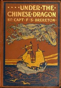 Under the Chinese Dragon: A Tale of Mongolia — F. S. (Frederick Sadleir) Brereton cover