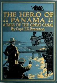 The Hero of Panama: A Tale of the Great Canal — F. S. (Frederick Sadleir) Brereton cover