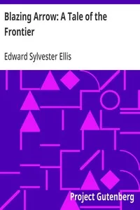 Blazing Arrow: A Tale of the Frontier — Edward Sylvester Ellis cover