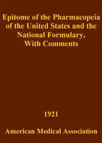 Epitome of the Pharmacopeia of the United States and the National Formulary: With Comments — Albion Walter Hewlett cover