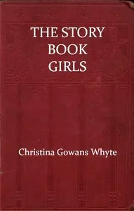 The Story Book Girls — Christina Gowans Whyte cover