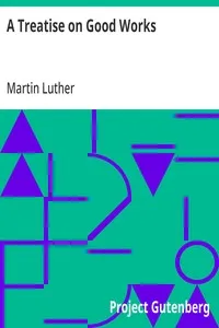 A Treatise on Good Works — Martin Luther cover