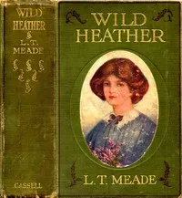 Wild Heather — L. T. Meade cover