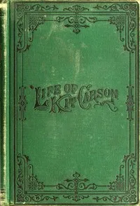 Life of Kit Carson, the Great Western Hunter and Guide — Charles Burdett cover