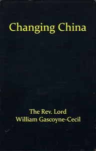 Changing China — William Gascoyne-Cecil cover