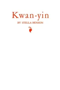 Kwan-yin — Stella Benson cover