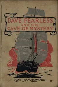 Dave Fearless and the Cave of Mystery; or, Adrift on the Pacific — Roy Rockwood cover
