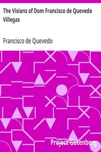 The Visions of Dom Francisco de Quevedo Villegas — Francisco de Quevedo cover