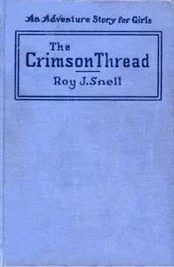 The Crimson Thread: An Adventure Story for Girls — Roy J. (Roy Judson) Snell cover