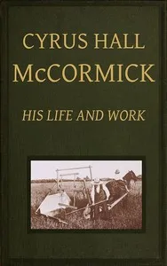 Cyrus Hall McCormick: His Life and Work — Herbert Newton Casson cover