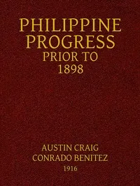 Philippine progress prior to 1898 : $b a source book of Philippine history to supply a fairer view of Filipino participation and supplement the defective Spanish accounts — Austin Craig cover