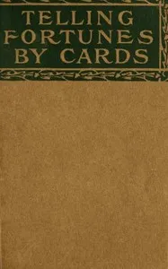 Telling fortunes by cards : $b a symposium of the several ancient and modern methods as practiced by Arab seers and sibyls and the Romany Gypsies — Mohammed Ali cover