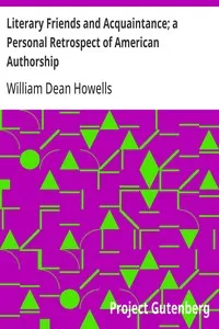 Literary Friends and Acquaintance; a Personal Retrospect of American Authorship — William Dean Howells cover
