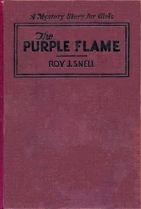 The Purple Flame: A Mystery Story for Girls — Roy J. (Roy Judson) Snell cover