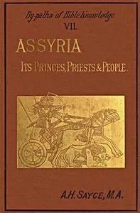 Assyria : $b Its princes, priests and people — A. H. (Archibald Henry) Sayce cover