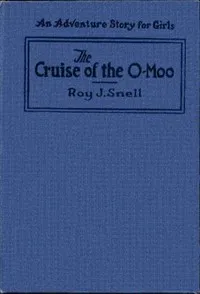 The Cruise of the O Moo — Roy J. (Roy Judson) Snell cover