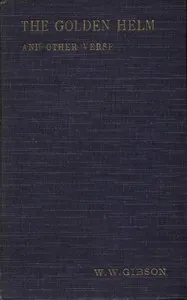 The Golden Helm, and Other Verse — Wilfrid Wilson Gibson cover