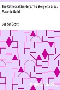 The Cathedral Builders: The Story of a Great Masonic Guild — Leader Scott cover