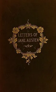The Letters of Jane Austen: Selected from the compilation of her great nephew, Edward, Lord Bradbourne — Jane Austen cover