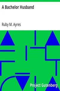 A Bachelor Husband — Ruby M. (Ruby Mildred) Ayres cover