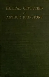 Musical Criticisms — Arthur Johnstone cover