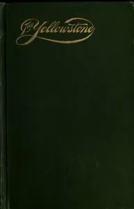 The Yellowstone National Park: Historical and Descriptive — Hiram Martin Chittenden cover