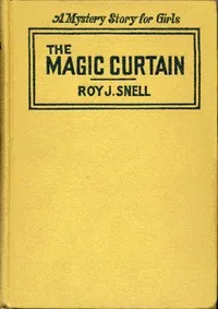 The Magic Curtain: A Mystery Story for Girls — Roy J. (Roy Judson) Snell cover