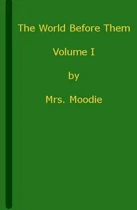 The World Before Them: A Novel. Volume 1 (of 3) — Susanna Moodie cover